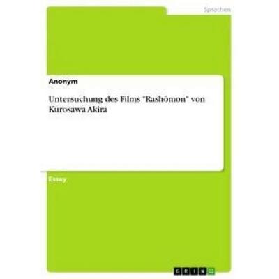 Untersuchung des Films 'Rashômon' von Kurosawa Akira, Taschenbuch von Anonym, GRIN, 978-3-656-33976-2