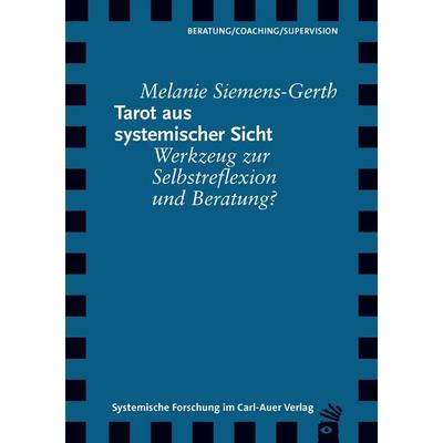 Tarot aus systemischer Sicht, Taschenbuch von Melanie Siemens-Gerth, Carl-Auer Verlag GmbH, 978-3-8497-9036-3
