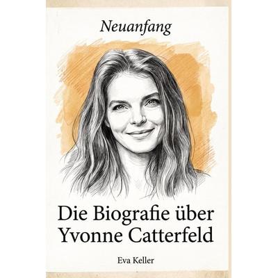 Die Biografie über Yvonne Catterfeld, Taschenbuch von Eva Keller, Elian, 978-3-696-40193-1