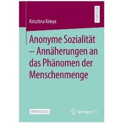 Anonyme Sozialität - Annäherungen an das Phänomen der Menschenmenge, Fachbücher von Krisztina Kónya