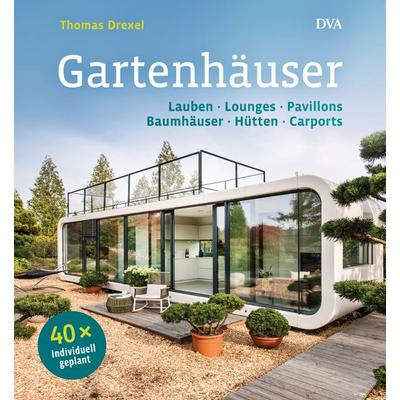 Gartenhäuser, Gebundene Ausgabe von Thomas Drexel, Dva, 978-3-421-04014-5