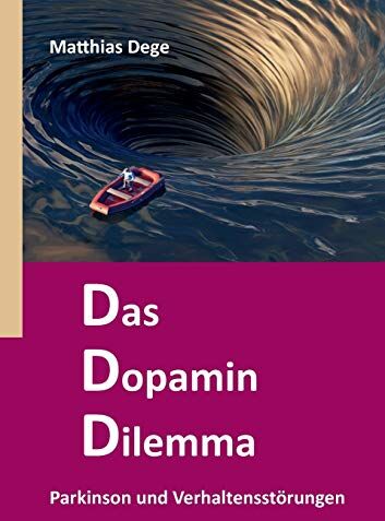 Matthias Dege - Das Dopamin Dilemma: Parkinson und Verhaltensstörungen: Parkinson und Verhaltensstrungen - Preis vom 06.10.2026 07:26:00 h