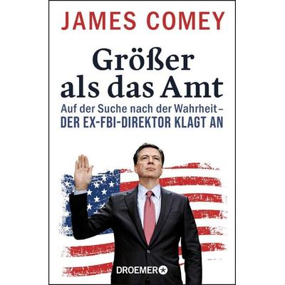 Größer als das Amt, Taschenbuch von James Comey, Droemer Taschenbuch, 978-3-426-30195-1