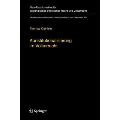 Konstitutionalisierung im Völkerrecht, Gebundene Ausgabe von Thomas Kleinlein, Springer Berlin, 978-3-642-24883-2