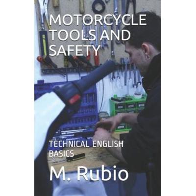 Motorcycle Tools and Safety: Technical English Basics, Taschenbuch von M. Rubio, Independently Published, 978-1-71817-001-8