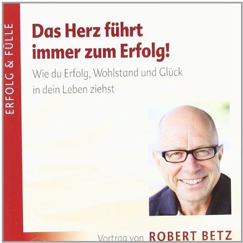 Betz, Robert T. - Das Herz führt immer zum Erfolg. Wie du Erfolg, Wohlstand und Glück in deinLeben ziehst - Preis vom 10.10.2026 11:48:34 h
