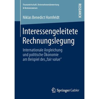 Interessengeleitete Rechnungslegung, Taschenbuch von Niklas Benedict Homfeldt, Springer Fachmedien Wiesbaden GmbH, 978-3-658-02123-8