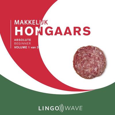 Makkelijk Hongaars - Absolute beginner - Volume 1 van 3 - , Audio, 9781923297029