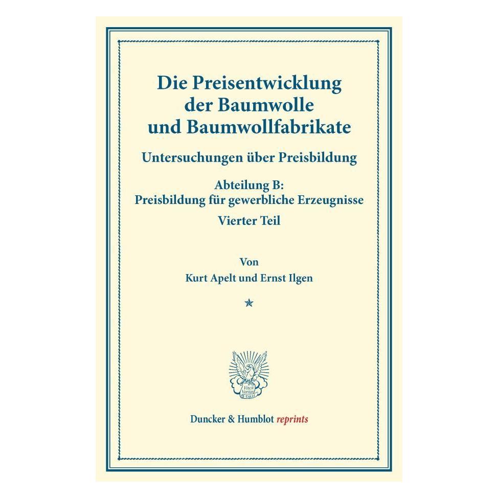 Duncker & Humblot Die Preisentwicklung der Baumwolle und Baumwollfabrikate. (Deutsch, Softcover, Ernst Ilgen, Kurt Apelt) (55570835)