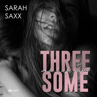 Threesome: wo die Liebe hinfällt - Sarah Saxx, Audio, 4066004472959