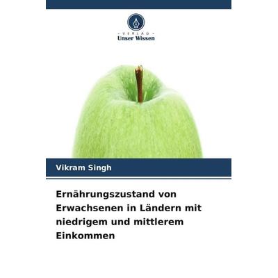 Ernährungszustand von Erwachsenen in Ländern mit niedrigem und mittlerem Einkommen, Taschenbuch von Vikram Singh, Verlag Unser Wissen