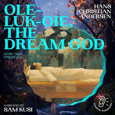 Ole-Luk-Oie, the Dream God (Story Time, Episode 134) - Hans Christian Andersen, Audio, 9783711921659