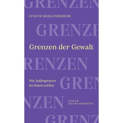 Grenzen der Gewalt, Taschenbuch von Judith Kohlenberger, Leykam, 978-3-7011-8344-9