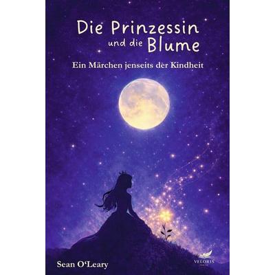 Die Prinzessin und die Blume, Gebundene Ausgabe von Sean O'Leary; Tolino media, 978-3-695-61488-2