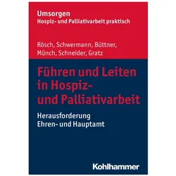 Führen und Leiten in Hospiz- und Palliativarbeit, Fachbücher von Michael Schneider, Margit Gratz, Meike Schwermann, Erich Rösch, Edgar Büttner