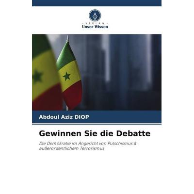 Gewinnen Sie die Debatte, Taschenbuch von Abdoul Aziz Diop, Verlag Unser Wissen, 978-620-5-68301-9
