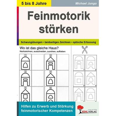 Feinmotorik stärken, Taschenbuch von Michael Junga, KOHL VERLAG Der Verlag mit dem Baum, 978-3-86632-349-0
