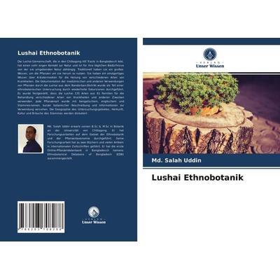 Lushai Ethnobotanik, Taschenbuch von Md. Salah Uddin, Verlag Unser Wissen, 978-620-3-70828-8