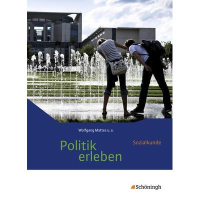 Politik erleben - Sozialkunde. Schulbuch. Stammausgabe - Neubearbeitung, Gebundene Ausgabe von Birgit Ackermann,Karin Herzig,Wolfgang Mattes,