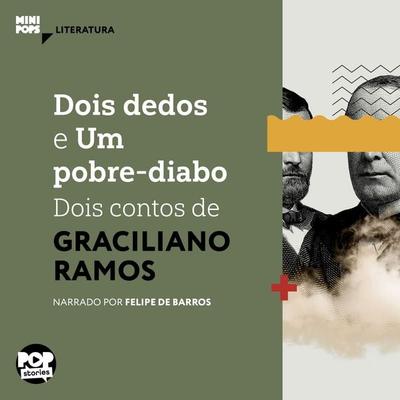 Dois dedos e Um pobre-diabo: Dois contos de Graciliano Ramos - Graciliano Ramos, Audio, 9786554116008