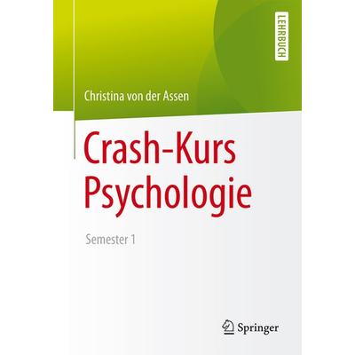 Crash-Kurs Psychologie, Taschenbuch von Christina der Assen, Springer Berlin