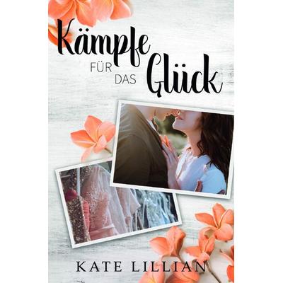 Liebe oder Krone / Kämpfe für das Glück, Taschenbuch von Kate Lillian, Epubli, 978-3-7565-3415-9