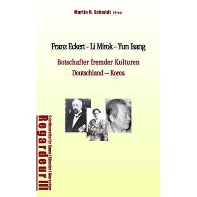 Franz Eckert - Li Mirok - Yun Isang, Taschenbuch von Hans-Alexander Kneider,Walter-Wolfgang Sparrer,Hee Seok Park, BoD – Books on Demand,