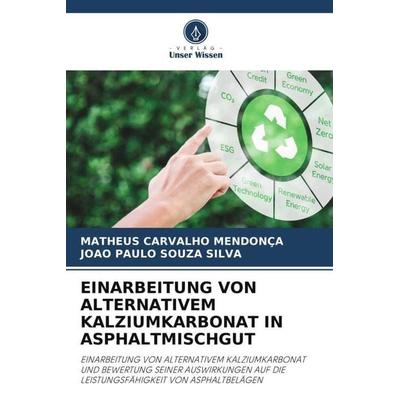 Einarbeitung von Alternativem Kalziumkarbonat in Asphaltmischgut, Taschenbuch von Matheus Carvalho Mendonça,João Paulo Souza Silva, Verlag Unser