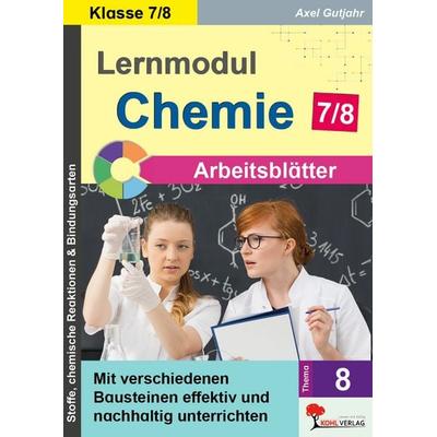 Lernmodul 8: CHEMIE - Klasse 7-8 / Arbeitsblätter, Taschenbuch von Axel Gutjahr, KOHL VERLAG Der Verlag mit dem Baum, 978-3-9884135-6-7
