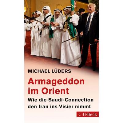 Armageddon im Orient, Taschenbuch von Michael Lüders, C.H. Beck, 978-3-406-74532-4