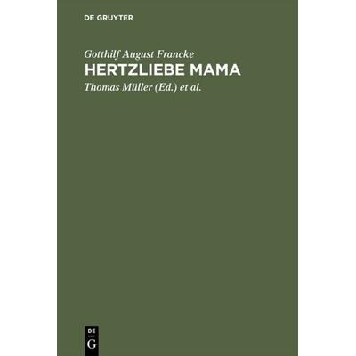 Hertzliebe Mama, Gebundene Ausgabe von Gotthilf August Francke, De Gruyter, 978-3-484-84200-7