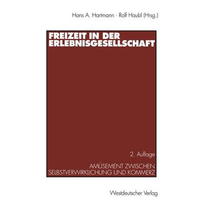 Freizeit in der Erlebnisgesellschaft, Taschenbuch von Hans A. Hartmann,Rolf Haubl, VS Verlag für Sozialwissenschaften, 978-3-531-13277-8