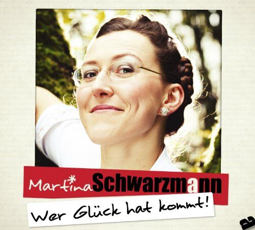 Martina Schwarzmann - Wer Glück hat kommt! - Preis vom 08.10.2026 07:26:42 h