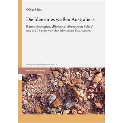 Die Idee eines weien Australiens, Sachbücher von Reinhard Wendt, Oliver Heis, Heike Heis