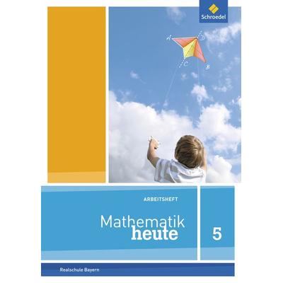 Mathematik heute - Ausgabe 2017 für Bayern, Geheftet von , Schroedel, 978-3-507-81162-1