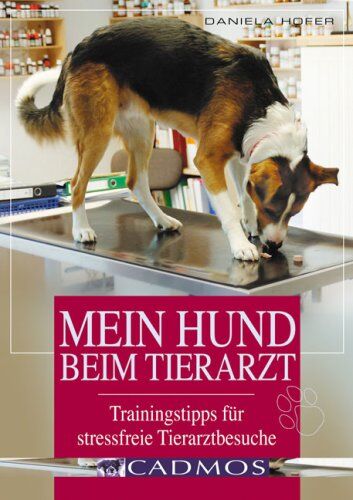 Daniela Hofer - Mein Hund beim Tierarzt. Trainingtipps für stressfreie Tierarztbesuche - Preis vom 09.10.2026 07:28:09 h