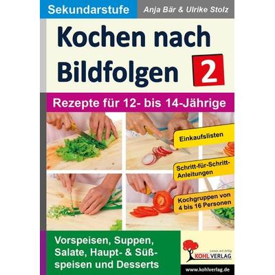 Kochen nach Bildfolgen 2, Taschenbuch von Anja Bär,Ulrike Stolz, KOHL VERLAG Der Verlag mit dem Baum, 978-3-95686-582-4