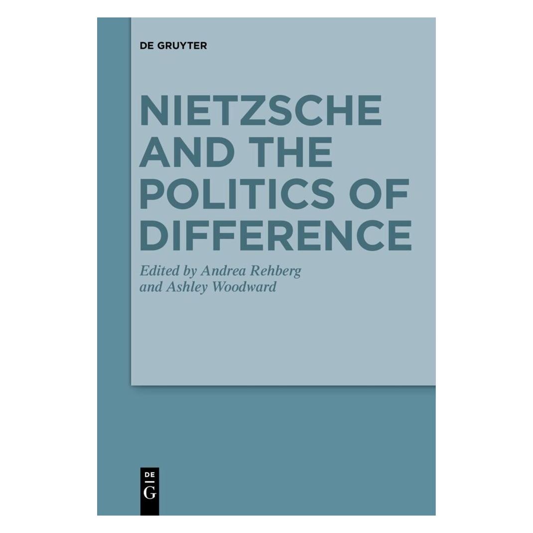 De Gruyter Nietzsche and the Politics of Difference (Englisch, Softcover, Andrea Rehberg, Ashley Woodward) (57038212)