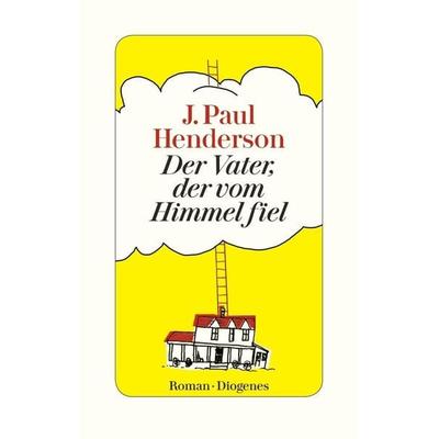 Der Vater, der vom Himmel fiel, Gebundene Ausgabe von J. Paul Henderson, Diogenes