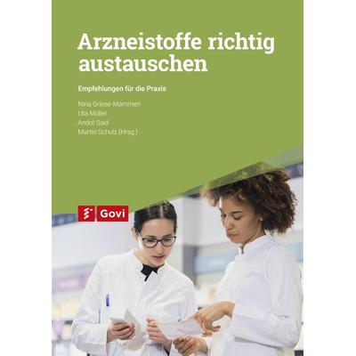 Arzneistoffe richtig austauschen, Gebundene Ausgabe von , Avoxa - Mediengruppe Deutscher Apotheker, 978-3-7741-1576-7