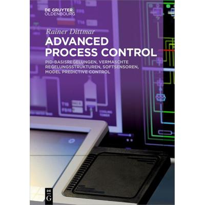 Advanced Process Control, Taschenbuch von Rainer Dittmar, De Gruyter Oldenbourg, 978-3-11-049997-1