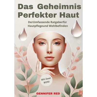 Das Geheimnis Perfekter Haut, Taschenbuch von Geniffer Red, Lucid Page Media, 978-3-691-04377-8
