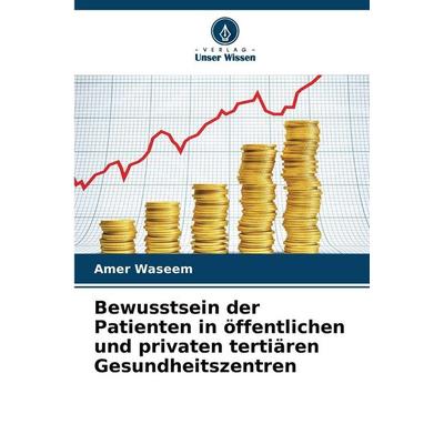 Bewusstsein der Patienten in öffentlichen und privaten tertiären Gesundheitszentren, Taschenbuch von Amer Waseem, Verlag Unser Wissen,