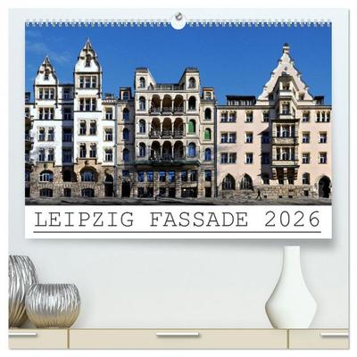 Leipzig Fassade 2026 (hochwertiger Premium Wandkalender 2026 DIN A2 quer), Kunstdruck in Hochglanz