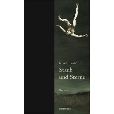 Staub und Sterne, Gebundene Ausgabe von Knud Hjortø, Lilienfeld Verlag, 978-3-940357-01-4