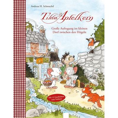 Tilda Apfelkern. Große Aufregung im kleinen Dorf zwischen den Hügeln, Gebundene Ausgabe von Andreas H. Schmachtl, Arena, 978-3-401-70630-6