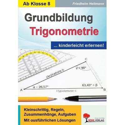 Grundbildung Trigonometrie, Taschenbuch von Friedhelm Heitmann, KOHL VERLAG Der Verlag mit dem Baum, 978-3-96040-386-9