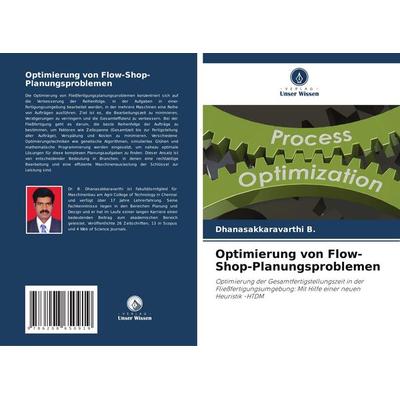 Optimierung von Flow-Shop-Planungsproblemen, Taschenbuch von Dhanasakkaravarthi B., Verlag Unser Wissen, 978-620-8-65091-9