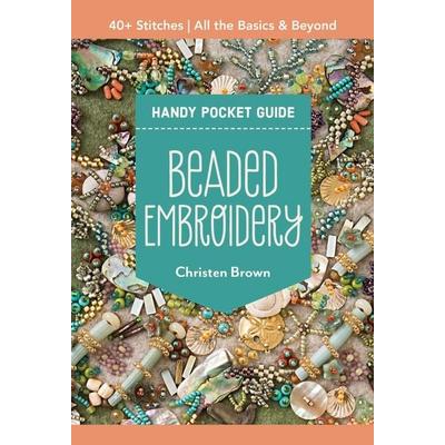 Beaded Embroidery Handy Pocket Guide, Taschenbuch von Christen Brown, C & T Publishing, 978-1-64403-531-3