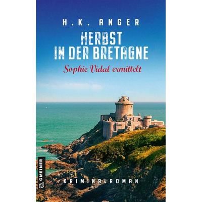 Herbst in der Bretagne, Taschenbuch von H. K. Anger, Gmeiner-Verlag, 978-3-8392-0356-9